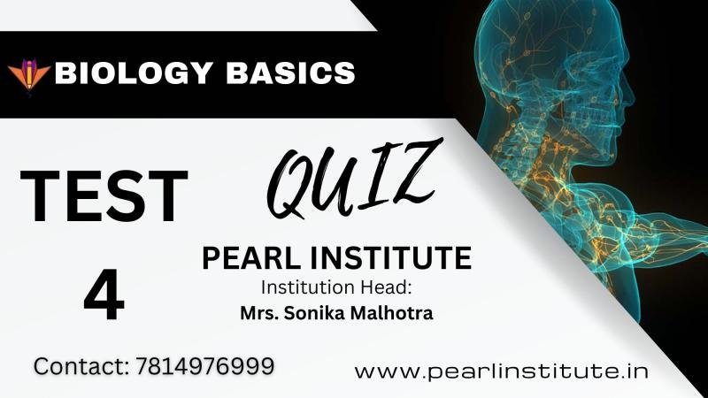 Test 4 of the Human Biology General Knowledge Quiz by Pearl Institute Batala